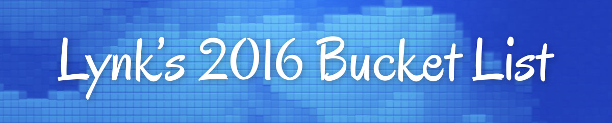 Lynk's 2016 Bucket List