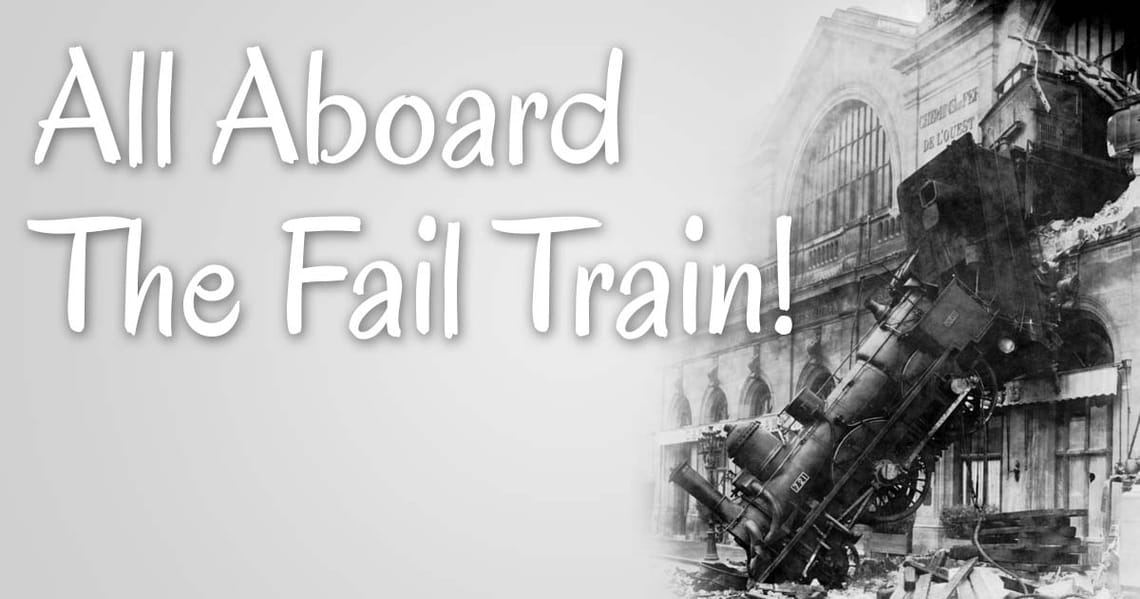 all aboard the fail train